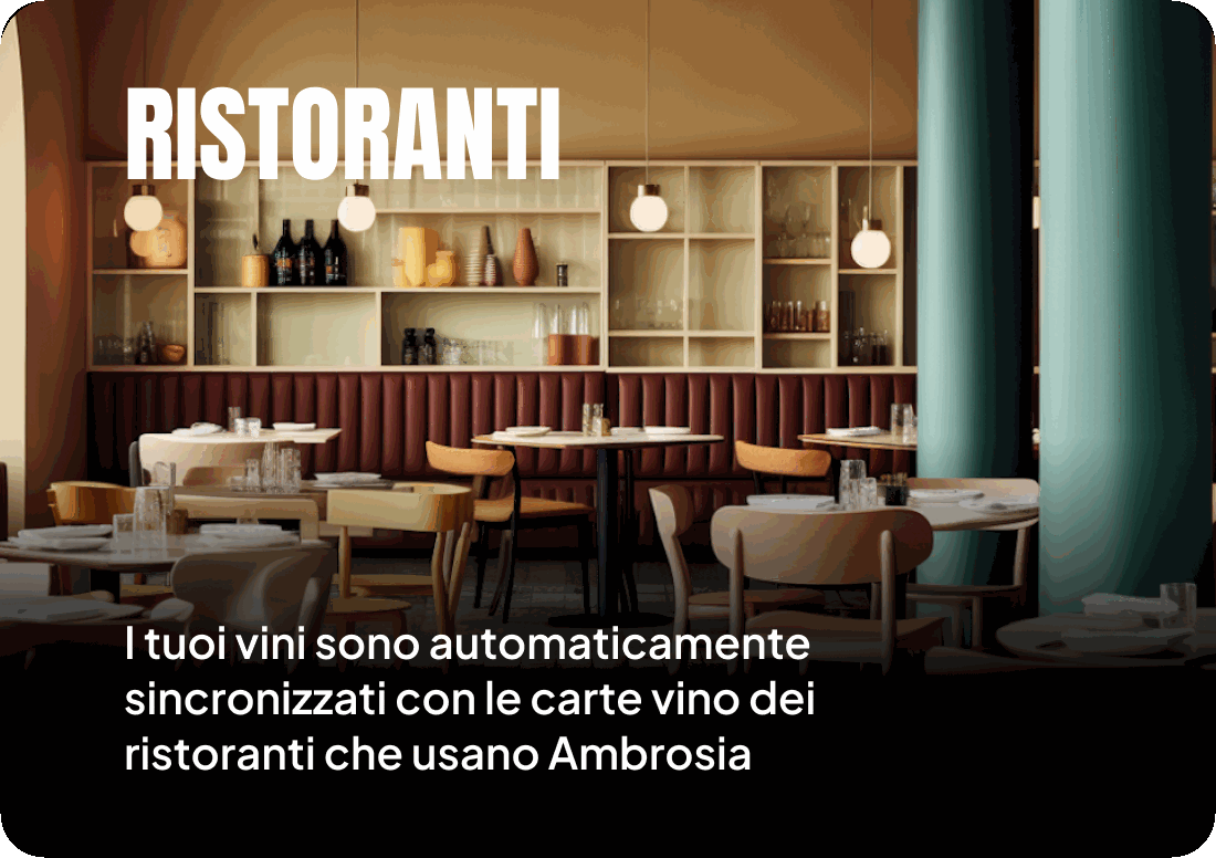 Ristoranti — I tuoi vini sono automaticamente sincronizzati con le liste vino dei ristoranti che usano Ambrosia
