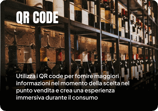 Qr code — Utilizza i QR code creati per fornire maggiori informazioni nel momento della scelta nel punto vendita e crea una esperienza immersiva durante il consumo